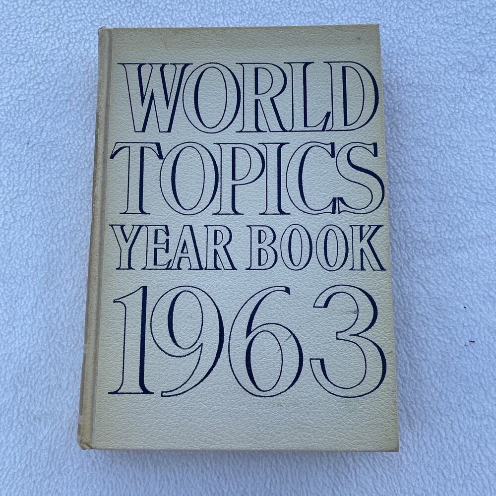 World Topics Year Book 1963- Hardcover